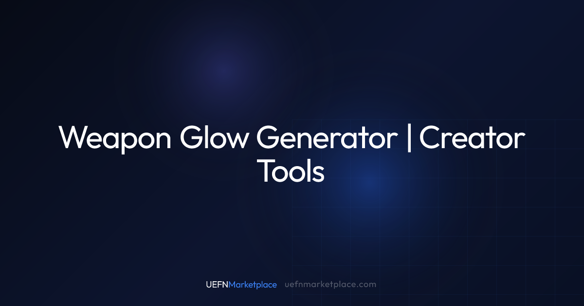 Weapon Glow Generator | Creator Tools | UEFNMarketplace